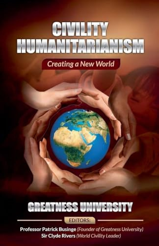 Civility Humanitarianism: Creating a New World (Greatness)