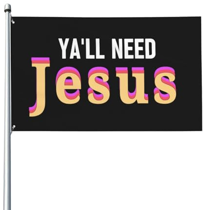 Ya'Ll Need Jesus-Flagge, Christus, christliche Flagge, 90 x 150 cm, Polyester mit Messingösen, Raumdekoration, Outdoor-Banner, Hofschild