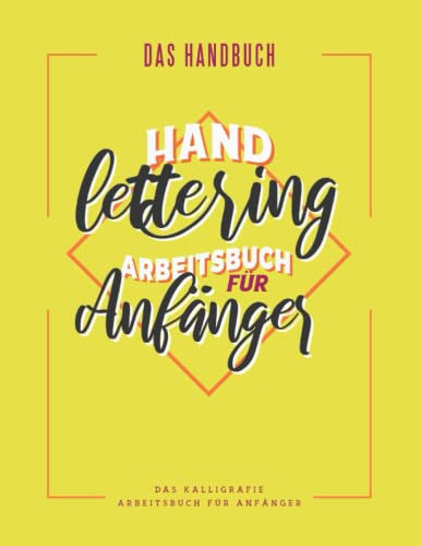Kalligrafie und Handlettering: Anfängerhandbuch für moderne Kalligrafie und Hand Lettering für Anfänger und Kinder: Lerne das Handlettering.