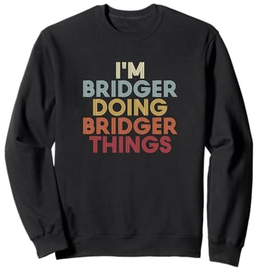 Bridger Name Bridger Personalized Name First Given Sweatshirt