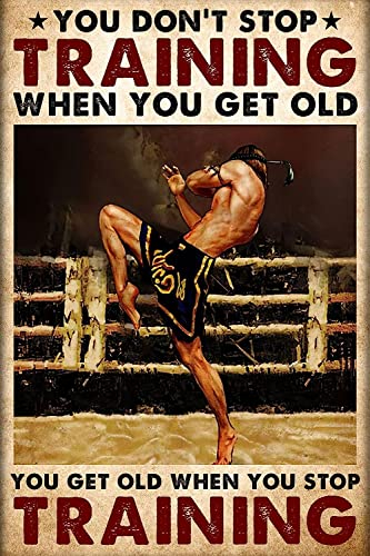Muay Thai Boxer Poster Metall Tin Signage You Don't Stop Training When You Get Old Poster Home Living Decor Beschilderung Wandkunst Dekor Metallschild Poster 20,3 x 30,5 cm