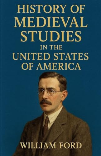 History of Medieval Studies in the United States of America