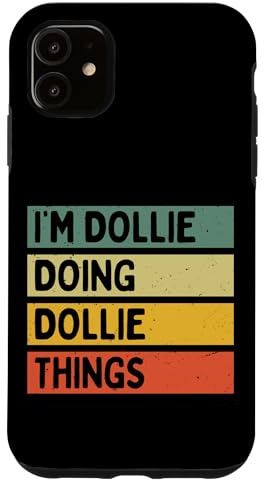 iPhone 11 I'm Dollie Doing Dollie Things Funny Personalized Quote Case