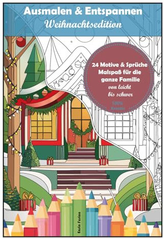 Ausmalen & Entspannen: Weihnachtsedition: Adventskalender - 24 Motive und Sprüche für die ganze Familie - Achtsamkeit für Erwachsene und Kinder