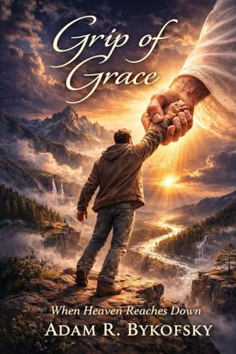 GRIP OF GRACE: When Heaven Reaches Down