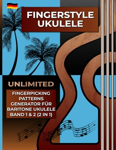 Fingerstyle Ukulele. Unlimited Fingerpicking Patterns Generator für Baritone Ukulele. Band 1&2 (2 In 1): Der schnellste Weg, um in nur wenigen ... zu entdecken. 3000 Muster. Tabs und Noten.