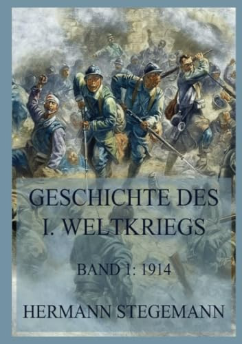 Geschichte des I. Weltkrieges, Band 1: Vorgeschichte und die Ereignisse bis September 1914