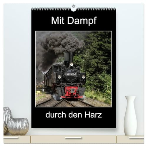 Mit Dampf durch den Harz (hochwertiger Premium Wandkalender 2026 DIN A2 hoch), Kunstdruck in Hochglanz: Erleben Sie die Dampflokomotiven im Harz (CALVENDO Technologie)