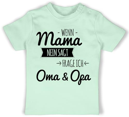 T-Shirt Baby - Sprüche - Wenn Mama Nein SAGT frag ich Oma und Opa - 6/12 Monate - Mintgrün - Baby+Tshirt+sprüche Babykleidung mit sprüchen Spruch omi Tshirt t-Shirts für Jungs spruche