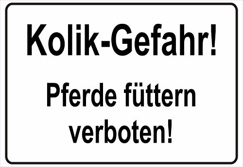 Schild Hinweisschild Hinweis Kolik-Gefahr! Pferde füttern verboten Verbot SOS
