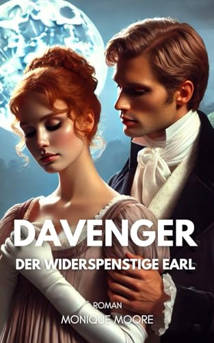 Davenger - Der widerspenstige Earl: Eine Regency Romance voller Sehnsucht, Skandal und unerwarteter Gefühle. Für Leserinnen historischer Liebesromane. (Davenger Hall – Regency Romances, Band 2)