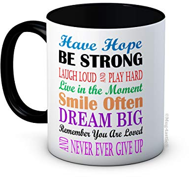 Have Hope Be Strong - Inspirational Life Love Quotations - Ceramic Coffee Mug