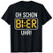 Oh Schon Bier Uhr | Lustiges Party Alkohol Geschenk T-Shirt