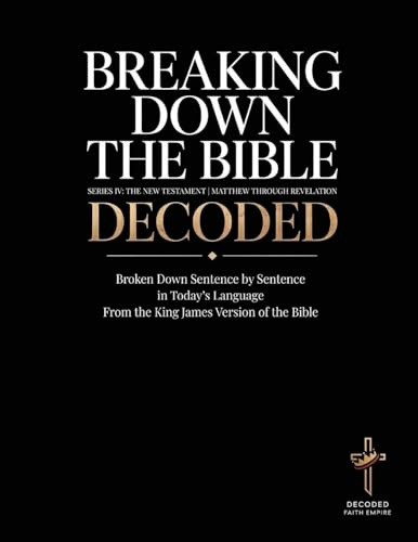 Breaking Down the Bible: Series IV: The New Testament: Series IV: The New