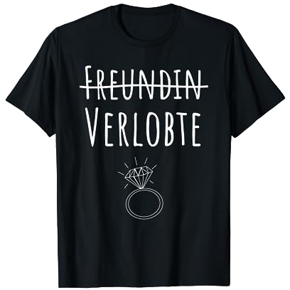 Freundin Verlobte - Heiratsantrag Verlobung Geschenk T-Shirt