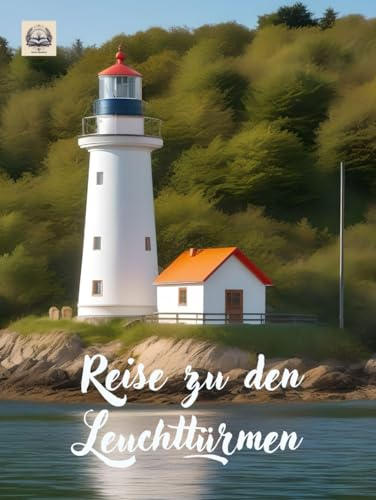Reise zu den Leuchttürmen: 40 wunderschöne Motive zum Ausmalen und Träumen (Malbücher für Erwachsene, Band 13)