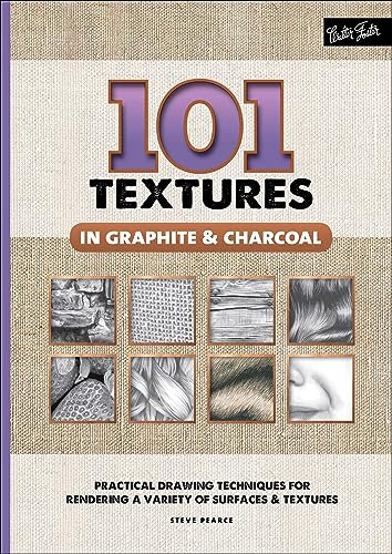 101 Textures in Graphite & Charcoal: Practical Drawing Techniques for Rendering a Variety of Surfaces & Textures