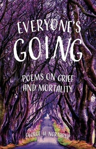 Everyone's Going: Poems on Grief and Mortality