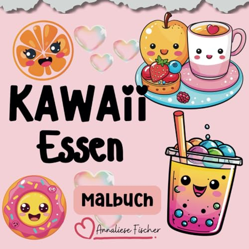 Kawaii Essen Malbuch: Lustiges und einfaches Malvorlagen mit Süßigkeiten, Fast Food und Getränke