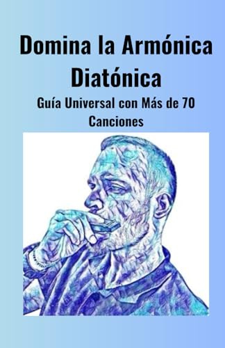Domina la Armónica Diatónica: Guía Universal con Más de 70 Canciones