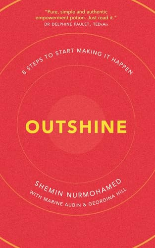 Outshine: 8 Steps to Start Making It Happen