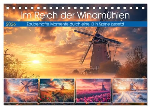 Im Reich der Windmühlen (Tischkalender 2026 DIN A5 quer), CALVENDO Monatskalender: Diese majestätischen Gebilde, von sanften Winden bewegt, weben ... von Nostalgie und Zauber. (CALVENDO Natur)