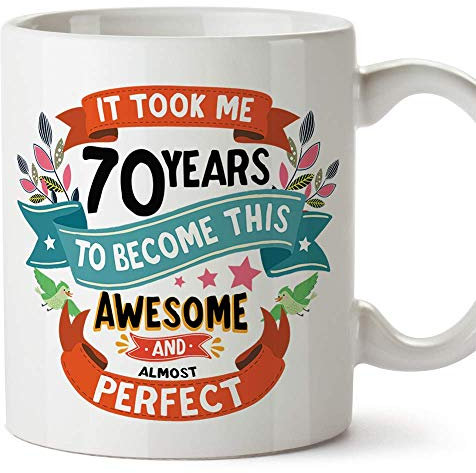 MUGFFINS Seventy Birthday Mug -It Took me 70 Years to Become This Awesome and Almost Perfect - Funny Anniversary Present for People 70 Years Old