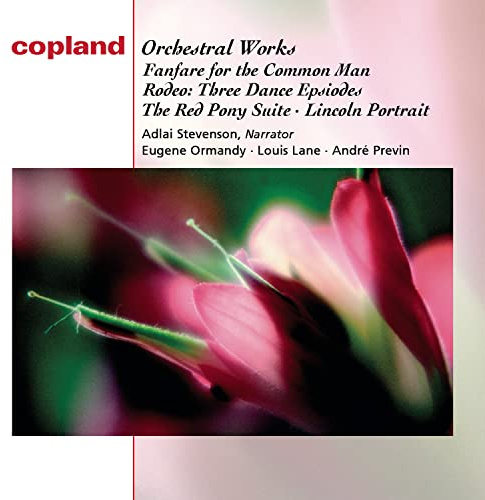 Copland: Orchestral Works- Fanfare for the Common Man / Rodeo / The Red Pony / Lincoln Portrait