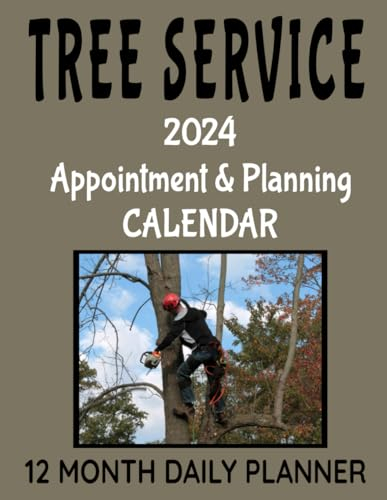 Tree Service Appointment & Planning Calendar: 8.5 x 11 Professional Arborist 12 Month Daily Planner Agenda Organizer to Record Business Appts, To ... Management Productivity Journal (382 Pages)