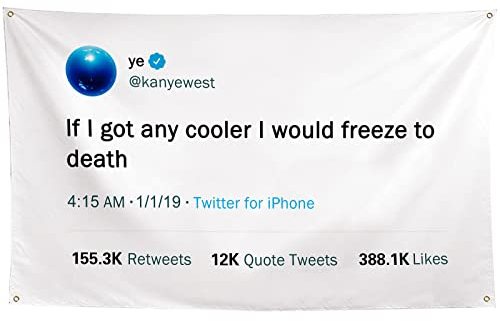 ZKflager Kanye Flagge Tweet Flags If I Got Any Cooler I Would Freeze to Death Lustige Meme Flaggen Tapisserie 90 x 152 cm College Wohnheim Zimmer Jungs Mann Höhle Frat Schlafzimmer