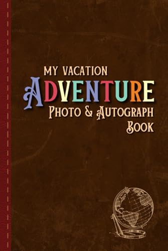 Hardcover Photo and Autograph Book: My Vacation Adventure. Hardback Autograph and Picture Notepad for Signatures and Photographs of Characters at ... With Vintage Cover for Boys/Girls/Children.