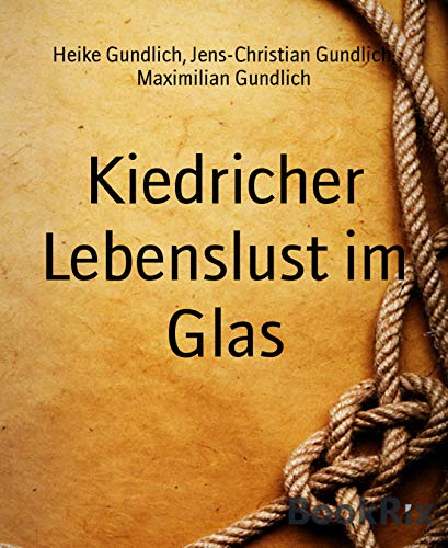Kiedricher Lebenslust im Glas: Suche dir jemanden, mit dem du lachen kannst