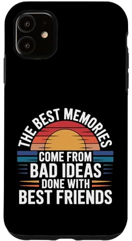 Best Memories Start with Bad Ideas and Good Friends - Hülle für iPhone 11