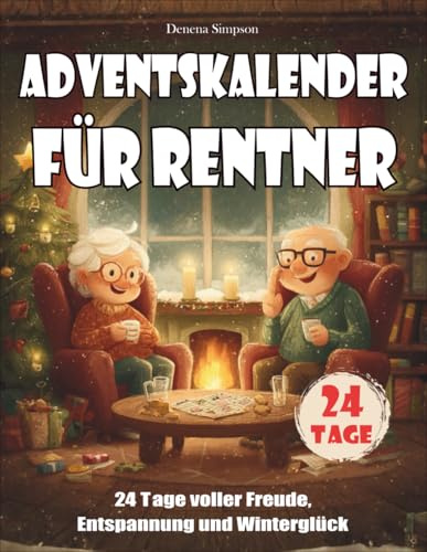 Adventskalender für Rentner: 24 Tage voller Freude, Entspannung und Winterglück