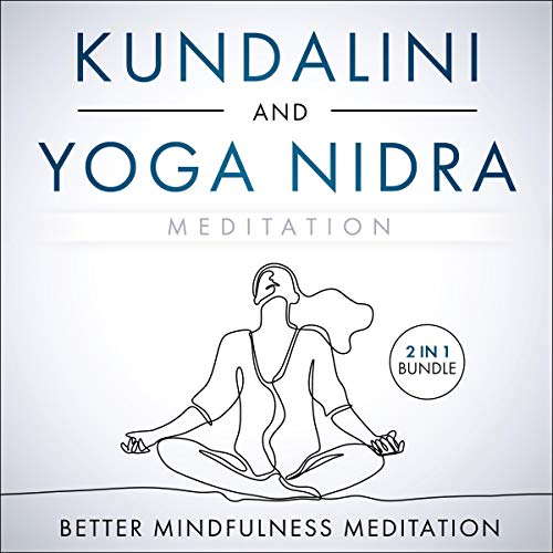 Kundalini and Yoga Nidra Meditation 2 in 1 Bundle: A Collection of Guided Meditations for Chakra Awakening, Deep Sleep, and Limitless Energy