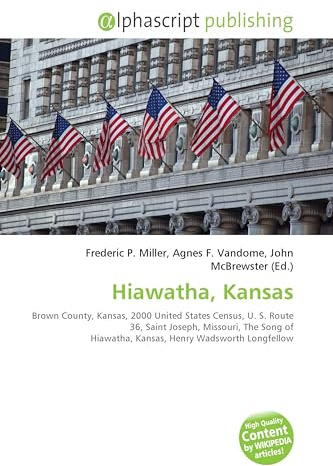 Hiawatha, Kansas: Brown County, Kansas, 2000 United States Census, U. S. Route 36, Saint Joseph, Missouri, The Song of Hiawatha, Kansas, Henry Wadsworth Longfellow