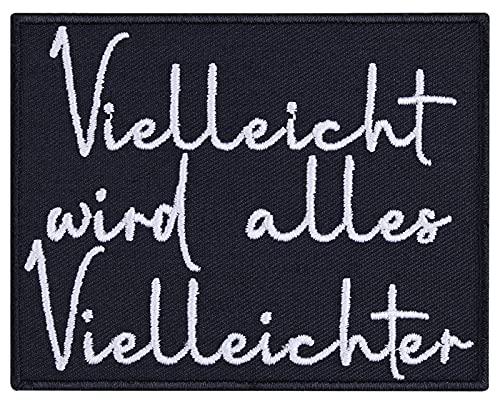 Aufnäher mit Spruch Vielleicht wird alles Vielleichter Aufbügler Patch Bügelbilder mit Stickerei | Jeans Flicken lustig Geschenk Applikation für alle Stoffe | 90x70mm