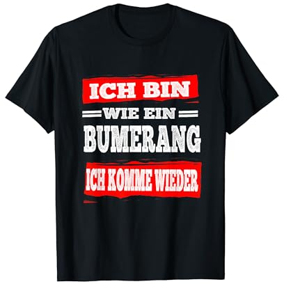 Freche Sprüche Bumerang Ich Komme Wieder Aber Spruch Lustig T-Shirt
