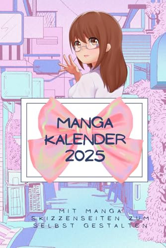 Manga Kalender 2025: Mit Manga-Skizzenseiten zum selbst gestalten