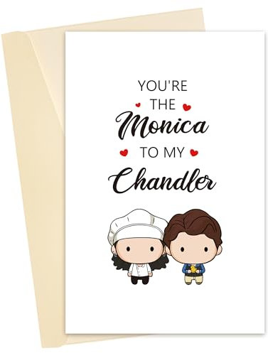 Heyshoo Sweet Friends Carte d'amour avec inscription « You're The Monica To My Chandler » - Cadeau de Saint-Valentin pour sa petite amie, émission télévisée, anniversaire de mariage