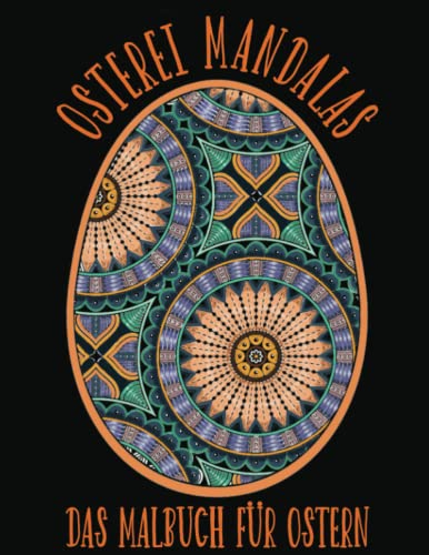 Osterei Mandalas - Das Malbuch für Ostern: 50 wunderschöne Ostereier mit Mandala-Ornamenten zur Meditation und Entspannung | Ostern Malbuch für Erwachsene und Kinder