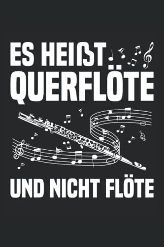 Es heißt Querflöte: Querflöte Notizbuch Tagebuch | DIN A5 | Liniert | 120 Seiten