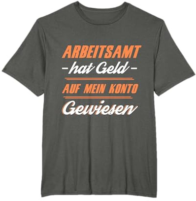 Arbeitsamt Arbeitslos Arbeitslosigkeit Hartz 4 Geschenk T-Shirt