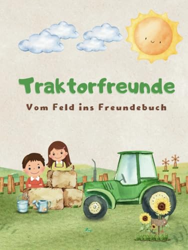 Traktorfreunde-Vom Feld ins Freundebuch: Vom Feld ins Freundebuch