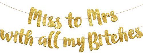 Bachelorette Party Gold Glitzer Banner – Party Dekorationen, Junggesellinnenabschied Miss to Mrs with all my Bitches Lustige Girlande