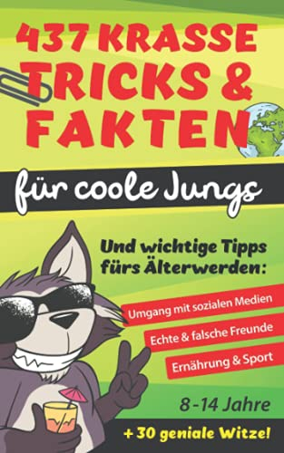 437 Krasse Tricks & Fakten für coole Jungs! Und wichtige Tipps fürs Älterwerden: Umgang mit sozialen Medien, echte & falsche Freunde, Ernährung & ... 30 Witze (Unnützes Wissen Und Lustige Fakten)