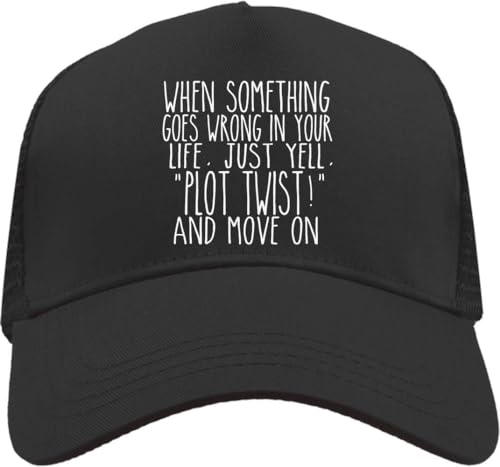 Trucker-Kappe mit Netzrückseite und verstellbarer Snapback-Mütze mit Aufschrift When Something Goes Wrong in Your Life Just Yell Plot Twist and Move On, Schwarz, Schwarz , Einheitsgröße