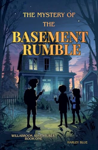 The Mystery of the Basement Rumble (Willabrook Adventures, Band 1)