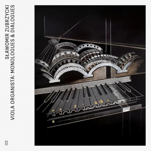 Slawomir Zubrzycki: Viola Organista - Monologues & Dialogues