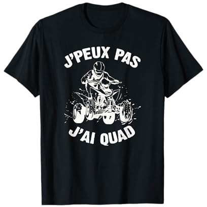 J'Peux Pas J'ai Quad Humour Cadeau Drôle Quad Véhicule T-Shirt